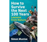 How to Survive the Next 100 Years: Lessons from Nature
