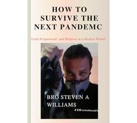 HOW TO SURVIVE THE NEXT PANDEMIC: Faith, Preparation, and Purpose in a Shaken World”