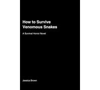 How to survive venomous snakes