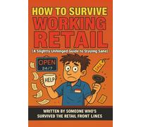 How to Survive Working Retail: A Slightly Unhinged Guide to Staying Sane