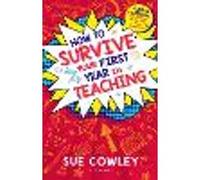 How to Survive Your First Year in Teaching