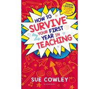 How To Survive Your First Year/teaching by Sue Cowley | Paperback | 2023