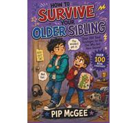 How to Survive Your Older Sibling: Over 100 Real Strategies for the One Who Got Here Second (The Survival Field Guide Series)