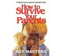 How to Survive Your Parents: A book every parent should read.