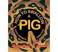 How to Swallow a Pig – Step-by-Step Advice from the Animal Kingdom