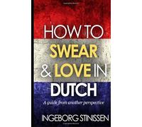 How to swear & love in Dutch