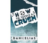How To Tackle A Crush (Hearts of the Press)