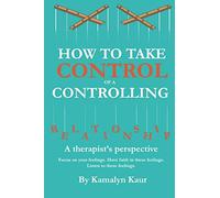 How To Take Control of a Controlling Relationship - A Therapist's Perspective