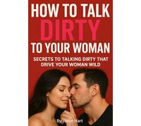 How to Talk Dirty to Your Woman: Discover Proven Strategies to Overcome Emotional Distance, Heal Avoidant Attachment, Build Lasting Connections, and Finally Stop Pushing People Away in Love and Life