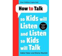 How to Talk so Kids Will Listen and Listen so Kids Will Talk