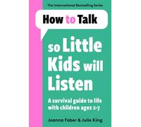 How To Talk So Little Kids Will L by Joanna Faber Julie King | Paperback | 2022