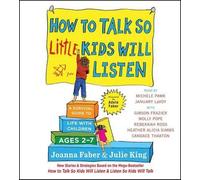 How to Talk So Little Kids Will Listen: A Survival Guide to Life with Children A