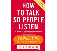 How to Talk So People Listen: Connecting in Today's Workplace