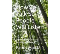 How To Talk So People Will Listen: Investing in Words and Earning an Interest