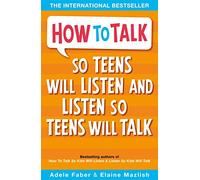 How to Talk so Teens will Listen & Listen so Teens will Talk