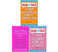 How to Talk so Teens will Listen & Listen so Teens will Talk, Mum What’s Wrong with You? [Hardcover], How to Talk so Kids Can Learn at Home and in School 3 Books Collection Set