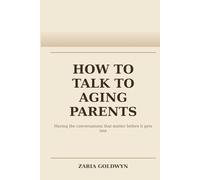How to Talk to Aging Parents: Calmer, Clearer Conversations About Safety, Health, and Care