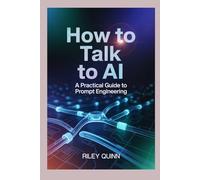 How to Talk to AI: A Practical Guide to Prompt Engineering