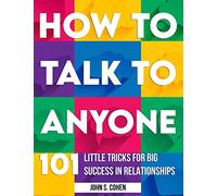How to Talk to Anyone: 101 Little Tricks for Big Success in Relationships