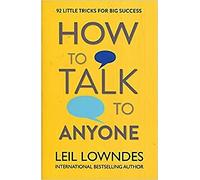 How to Talk to Anyone: 92 Little Tricks For Big Success In Relationships