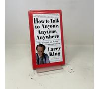How to Talk to Anyone, Anytime, Anywhere: The Secrets of Good Communication