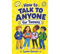 How to Talk to Anyone for tweens: Overcome shyness, make new friends and become popular in 16 days (Tweens Life Skills Series)