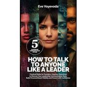 HOW TO TALK TO ANYONE LIKE A LEADER: Practical Guide For Founders, Coaches, Executives to Discover Your Leadership Communication Style, Build Personal ... (Personal Brand for Confident Leader)