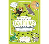 How to Talk to Dolphins and Other Incredible Ideas about Animals: And Other Incredible Facts about Animal Science (Professor Kat's Science Facts)