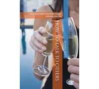 How to Talk to Others: Tiny Social Habits That Make People Instantly Like You (Self Help by Jenna Jeff)