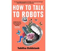 How to Talk to Robots – A Girls' Guide to a Future Dominated by AI – Harper Collins Publishers