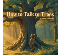 How to Talk to Trees: Let Nature Find You