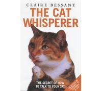 How to Talk to Your Cat: Get inside the mind of your pet - From the bestselling author of The Cat Whisperer