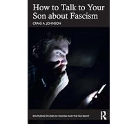 How to Talk to Your Son about Fascism – Routledge Studies in Fascism and the Far Right