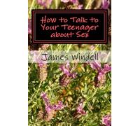 How to Talk to Your Teenager about Sex
