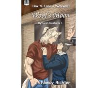 How to Tame a Werewolf: Woof’s Moon: (Mythical Creatures 1)