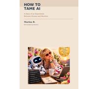 HOW TO TAME AI: A Diary of an Experiment Between Human and Machine