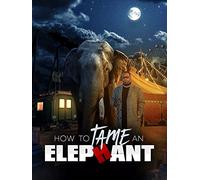 How To Tame An Elephant