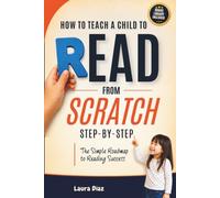 How To Teach a Child to Read from Scratch Step-by-Step?: The Simple Roadmap to Reading Success