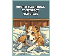 How to Teach Dogs to Respect Bed Space: Funny gift - Notebook | Book with empty lined pages | 6" x 9" (15.24 x 22.86 cm) | 200 pages, Perfect gag gift