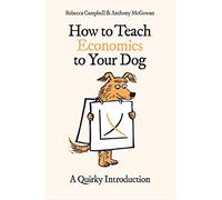 How to Teach Economics to Your Dog: A Quirky Introduction
