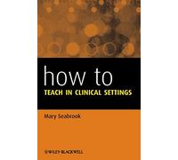 How to Teach in Clinical Settings