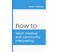 How to Teach Medical and Community Interpreting