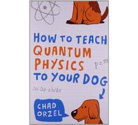 How to Teach Quantum Physics to Your Dog: (How to Teach)