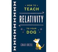 How to Teach Relativity to Your Dog