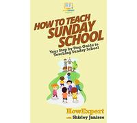 How To Teach Sunday School: Your Step-By-Step Guide To Teaching Sunday School
