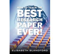 How to Teach the Best Research Paper Ever!: Teacher's Manual