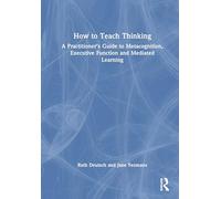 How to Teach Thinking: A Practitioner’s Guide to Metacognition, Executive Function and Mediated Learning