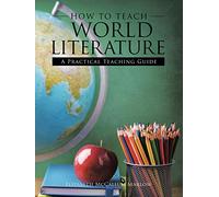 How to Teach World Literature: A Practical Teaching Guide