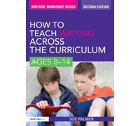 How to Teach Writing Across the Curriculum: Ages 8-14