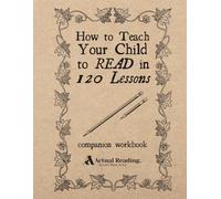 How to Teach Your Child to Read in 120 Lessons: Companion Workbook